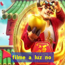 filme a luz no fim do mundo completo dublado